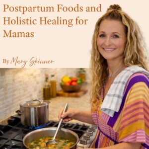 Postpartum Foods and Holistic Healing for Mamas eBook